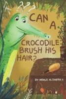 Can A Crocodile Brush His Hair?