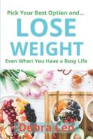 Pick Your Best Option and Lose Weight Even When You Have a Busy Life
