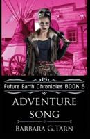 Adventure Song (Future Earth Chronicles Book 6)