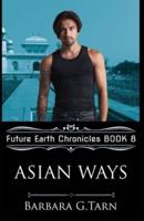 Asian Ways (Future Earth Chronicles Book 8)