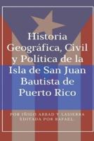 Historia Geográfica, Civil Y Política De La Isla De San Juan Bautista De Puerto Rico.