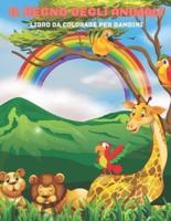 IL REGNO DEGLI ANIMALI - Libro Da Colorare Per Bambini