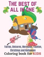The Best of All in One of Fairies, Unicorns, Mermaids, Fashion, Christmas and Halloween Coloring Book for Kids