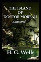 The Island of Doctor Moreau "Boundaries of Natural Technologies " (Annotated Edition)