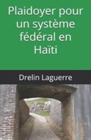 Plaidoyer Pour Un Système Fédéral En Haïti