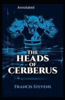 The Heads of Cerberus Annotated