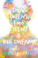 Drag Queens, Emo Teens & Big Dreams