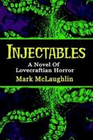 Injectables: A Novel Of Lovecraftian Horror