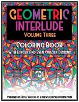 Geometric Interlude Volume Three Coloring Book