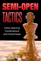 Semi-Open Tactics: Chess Opening Combinations and Checkmates