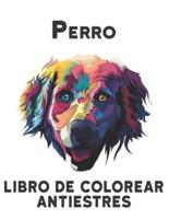 Perro Libro de Colorear Antiestres: Alivio del estrés 50 diseños de perros de una cara Increíbles diseños de alivio del estrés y relajación para perros para colorear Libro de colorear de 100 páginas Diseños de animales para aliviar el estrés