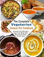 The Complete Vegetarian Instant Pot Cookbook