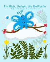Fly High, Delight the Butterfly