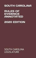 South Carolina Rules of Evidence Annotated 2020 Edition