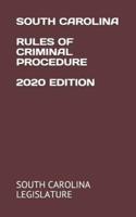 South Carolina Rules of Criminal Procedure 2020 Edition