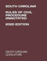 South Carolina Rules of Civil Procedure Annotated 2020 Edition