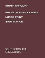 South Carolina Rules of Family Court Large Print 2020 Edition