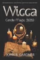 WICCA CANDLE MAGIC 2020: The Modern Magical Light That Will Guide You in Candle Witchery
