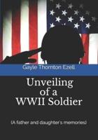 Unveiling of a WWII Soldier (A Father and Daughter's Memories)