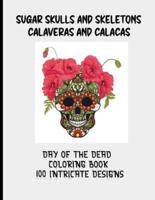 Sugar Skulls and Skeletons   Calaveras and Calacas  Day of the Dead Coloring Book   100 Intricate Designs
