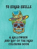 50 Sugar Skulls A Halloween And Day Of The Dead Coloring Book
