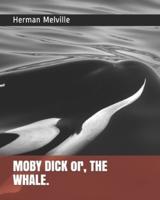 MOBY DICK or, THE WHALE.