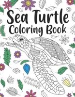 Sea Turtle Coloring Book: A Cute Adult Coloring Books for Sea Turtle Owner, Best Gift for Sea Turtle Lovers