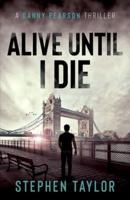 Alive Until I Die: A friend from the past. A nightmare for the future...