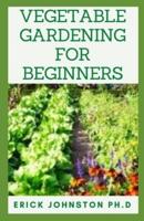 Vegetable Gardening for Beginners