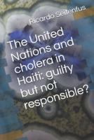 The United Nations and Cholera in Haiti