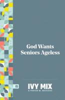 God Wants Seniors Ageless