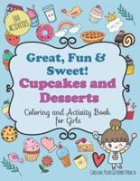 GREAT, FUN AND SWEET! CUPCAKES AND DESSERTS Coloring and Activity Book for Girls 100 Activities