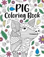 Pig Coloring Book: A Cute Adult Coloring Books for Pig Owner, Best Gift for Pig Lovers