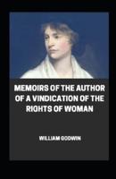 Memoirs of the Author of A Vindication Of The Rights Of Woman Illustrated