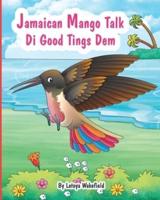 Jamaican Mango Talk Di Good Tings Dem