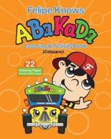 Felipe Knows Abakada Cebuano Coloring & Activity Book