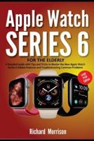 Apple Watch Series 6 For The Elderly (Large Print Edition)