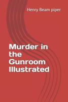 Murder in the Gunroom Illustrated