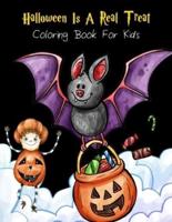 Halloween Is A Real Treat Coloring Book For Kids