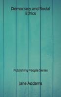 Democracy and Social Ethics - Publishing People Series