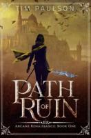 Path of Ruin: Arcane Renaissance Book One