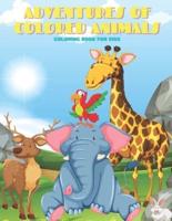 ADVENTURES OF COLORED ANIMALS - Coloring Book For Kids
