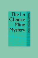 The La Chance Mine Mystery Illustrated