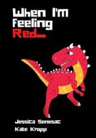 When I'm Feeling Red