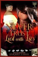 Never Trust Lust With Lies