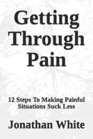 Getting Through Pain