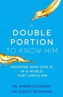 A Double Portion to Know Him