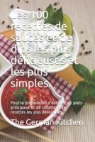 Les 100 Recettes De Sauces Et De Dips Les Plus Délicieuses Et Les Plus Simples.