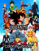 +100 anime coloring book: +100 anime characters, Anime Mix For adults teen-agers and also kids - Naruto Dragon Ball Tokyo Ghoul Full Metal Alchemist Attack On Titan My Hero Academia Fairy Tail Haikyuu Demon Slayer One Punch Man Bleach , Manga And More ...