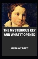 Mysterious Key and What It Opened Illustrated